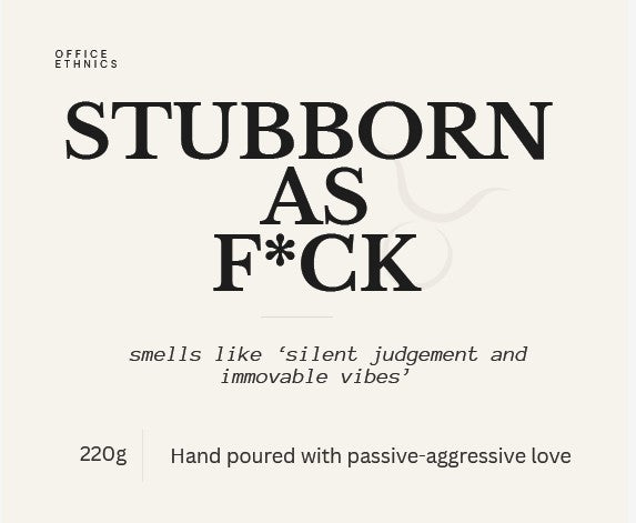 Taurus - Stubborn as F*ck